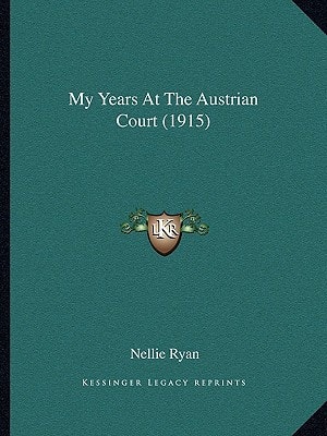 My Years At The Austrian Court (1915)