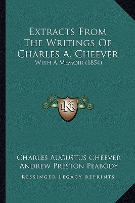 Extracts From The Writings Of Charles A. Cheever: With A Memoir (1854)