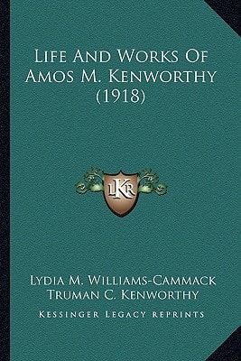 Life And Works Of Amos M. Kenworthy (1918)