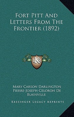 Fort Pitt And Letters From The Frontier (1892)