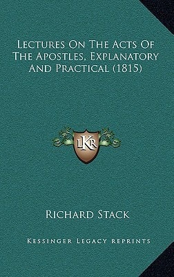 Lectures On The Acts Of The Apostles, Explanatory And Practical (1815)