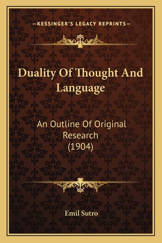 Duality Of Thought And Language: An Outline Of Original Research (1904)