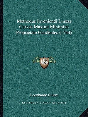 Methodus Inveniendi Lineas Curvas Maximi Minimive Proprietate Gaudentes (1744)