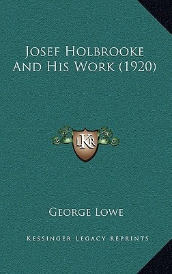 Josef Holbrooke And His Work (1920)