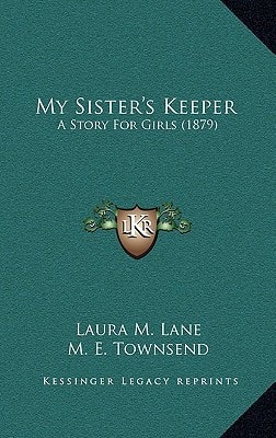 My Sister's Keeper: A Story For Girls (1879)