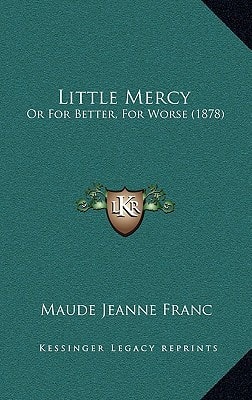 Little Mercy: Or For Better, For Worse (1878)