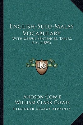 English-Sulu-Malay Vocabulary: With Useful Sentences, Tables, Etc. (1893)