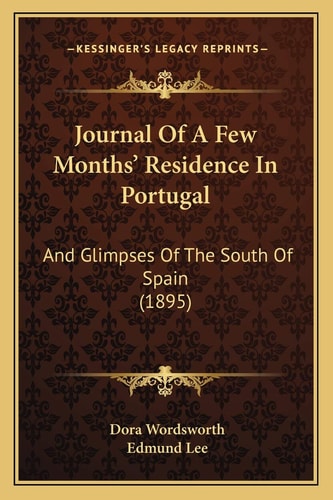 Journal Of A Few Months' Residence In Portugal: And Glimpses Of The South Of Spain (1895)