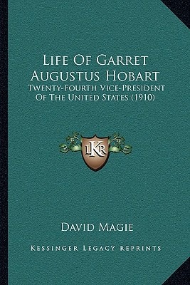 Life Of Garret Augustus Hobart: Twenty-Fourth Vice-President Of The United States (1910)