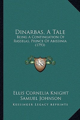 Dinarbas, A Tale: Being A Continuation Of Rasselas, Prince Of Abissinia (1793)