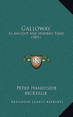 Galloway: In Ancient And Modern Times (1891)