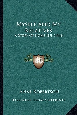 Myself And My Relatives: A Story Of Home Life (1863)