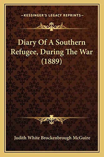 Diary Of A Southern Refugee, During The War (1889)