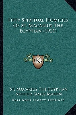 Fifty Spiritual Homilies Of St. Macarius The Egyptian (1921)