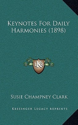 Keynotes For Daily Harmonies (1898)