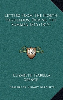 Letters From The North Highlands, During The Summer 1816 (1817)
