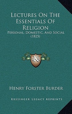 Lectures On The Essentials Of Religion: Personal, Domestic, And Social (1825)