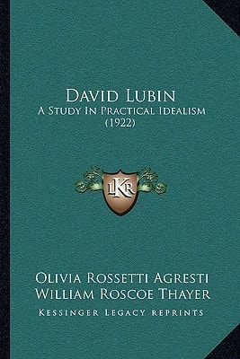 David Lubin: A Study In Practical Idealism (1922)