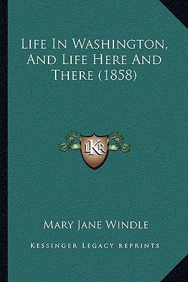 Life In Washington, And Life Here And There (1858)