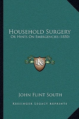 Household Surgery: Or Hints On Emergencies (1850)