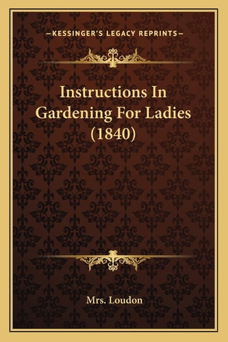 Instructions In Gardening For Ladies (1840)