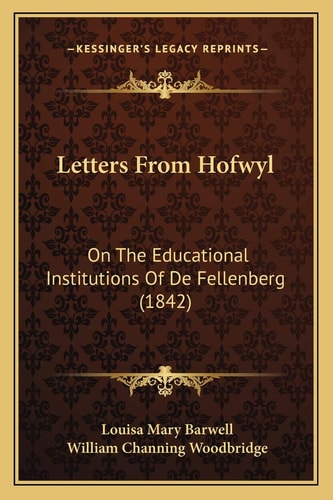 Letters From Hofwyl: On The Educational Institutions Of De Fellenberg (1842)