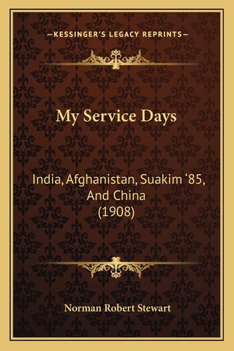 My Service Days: India, Afghanistan, Suakim '85, And China (1908)