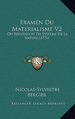 Examen Du Materialisme V2: Ou Refutation Du Systeme De La Nature (1771)