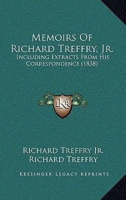 Memoirs Of Richard Treffry, Jr.: Including Extracts From His Correspondence (1838)