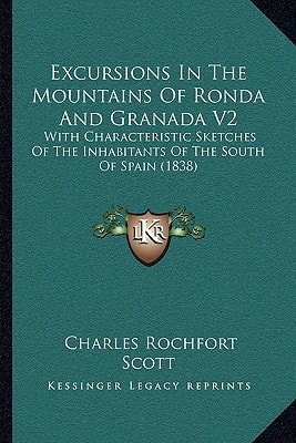 Excursions In The Mountains Of Ronda And Granada V2: With Characteristic Sketches Of The Inhabitants Of The South Of Spain (1838)