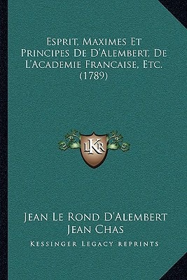 Esprit, Maximes Et Principes De D'Alembert, De L'Academie Francaise, Etc. (1789)
