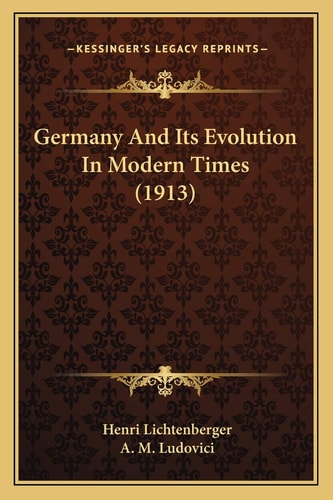 Germany And Its Evolution In Modern Times (1913)