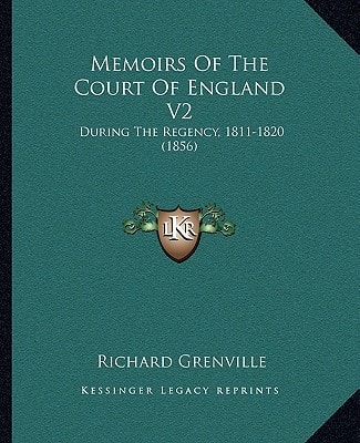 Memoirs Of The Court Of England V2: During The Regency, 1811-1820 (1856)