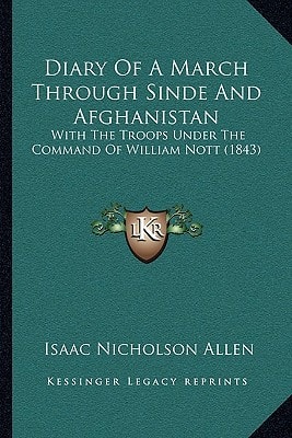Diary Of A March Through Sinde And Afghanistan: With The Troops Under The Command Of William Nott (1843)
