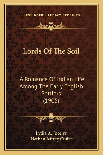 Lords Of The Soil: A Romance Of Indian Life Among The Early English Settlers (1905)