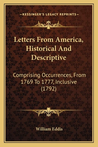 Letters From America, Historical And Descriptive: Comprising Occurrences, From 1769 To 1777, Inclusive (1792)