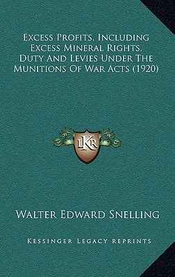 Excess Profits, Including Excess Mineral Rights, Duty And Levies Under The Munitions Of War Acts (1920)