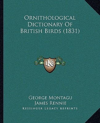 Ornithological Dictionary Of British Birds (1831)