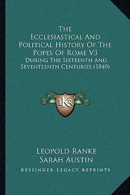 The Ecclesiastical And Political History Of The Popes Of Rome V3: During The Sixteenth And Seventeenth Centuries (1840)