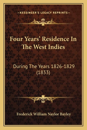 Four Years' Residence In The West Indies: During The Years 1826-1829 (1833)