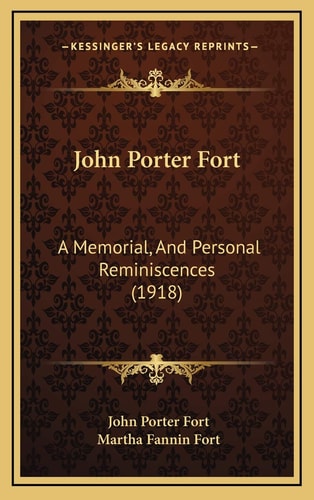 John Porter Fort: A Memorial, And Personal Reminiscences (1918)