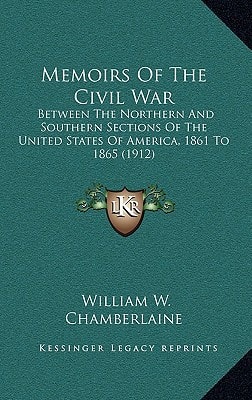 Memoirs Of The Civil War: Between The Northern And Southern Sections Of The United States Of America, 1861 To 1865 (1912)