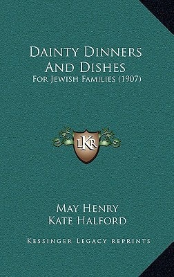 Dainty Dinners And Dishes: For Jewish Families (1907)