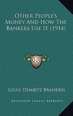 Other People's Money And How The Bankers Use It (1914)
