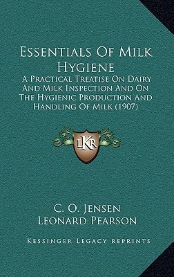 Essentials Of Milk Hygiene: A Practical Treatise On Dairy And Milk Inspection And On The Hygienic Production And Handling Of Milk (1907)