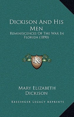 Dickison And His Men: Reminiscences Of The War In Florida (1890)