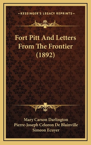 Fort Pitt And Letters From The Frontier (1892)