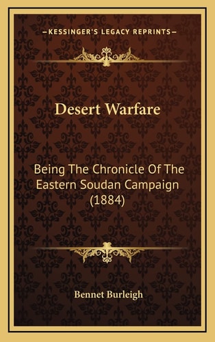 Desert Warfare: Being The Chronicle Of The Eastern Soudan Campaign (1884)