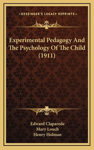 Experimental Pedagogy And The Psychology Of The Child (1911)