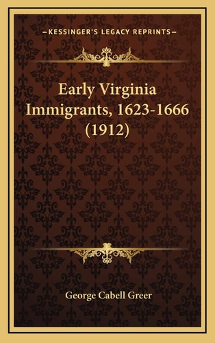 Early Virginia Immigrants, 1623-1666 (1912)